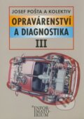 Opravárenství a diagnostika III - Josef Pošta a kol., 2003