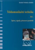 Telekomunikační technika - Díl 1. - Jaroslav Svoboda a kol., Sdělovací technika, 2000