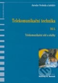 Telekomunikační technika - Díl 3. - Jaroslav Svoboda a kol., Sdělovací technika, 1999