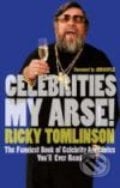 Celebrities My Arse! - Ricky Tomlinson, Sphere, 2008