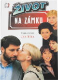 Kniha: Život na zámku pokračování (Jan Míka a Míka Jan). Knižní klub, 1997