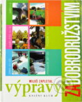 Kniha: Výpravy za dobrodružstvím - v EMG 1. vydání (Miloslav Zapletal, Miloš Zapletal a Zapletal Miloš). Knižní klub, 2008