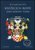 Encyklopedie knížecích rodů zemí Koruny české - František Stellner, Jan Županič, Aleš Skřivan ml., 2006
