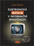 Kniha: Elektronická média v informační společnosti (Josef Musil). , 2003
