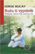 Kniha: Budu ti vyprávět (Jorge Bucay). NOXI, 2005