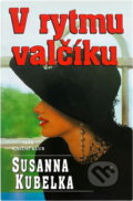 Kniha: V rytmu valčíku (Susanna Kubelka a Kubelka Susanna). Ikar CZ, 1999