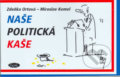 Kniha: Naše politická kaše (Miroslav Kemel a Zdeňka Ortová). Sláfka, 2006