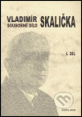 Souborné dílo Vladimíra Skaličky - 1. díl (1931-1950) - František Čermák, 2004