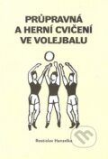 Průpravná a herní cvičení ve volejbalu I. - Rostislav Hanzelka, Oftis, 2006