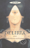Deliria aneb malá příprava pozůstalosti 2 - Jan Řezáč, Concordia, 2005