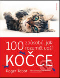 100 způsobů, jak rozumět vaší kočce - Roger Tabor, 2008