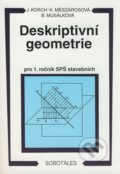 Deskriptivní geometrie - Ján Korch, Katarína Mészárosová, Bohdana Musálková, Sobotáles, 1998
