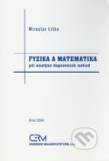 Fyzika a matematika při analýze dopravních nehod - Miroslav Liška, Akademické nakladatelství CERM, 2004