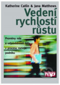 Kniha: Vedení rychlostí růstu (Jana Matthews a Katherine Catlin). Management Press