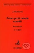 Kniha: Právo proti nekalé soutěži (Jindřiška Munková). C. H. Beck, 2008