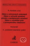 Zákon o ochranných známkách, Zákon o ochraně označení původu a zeměpisných označení, Zákon o vymáhání práv z průmyslového vlastnictví - Roman Horáček a kol., C. H. Beck, 2004