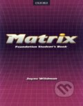 Kniha: Matrix - Foundation Student´s Book (Jayne Wildman). Oxford University Press, 2005