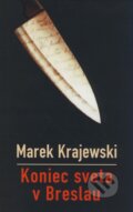 Koniec sveta v Breslau - Marek Krajewski, 2008