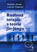Rodinná terapie a teorie jin-jangu - Vladislav Chvála, Ludmila Trapková, Portál, 2008