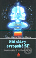Kniha: Síň slávy evropské SF (James Morrow a Kathryn Morrow). Baronet, 2008