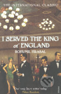 I Served the King of England - Bohumil Hrabal, Vintage, 2006