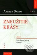Kniha: Zneužitie krásy (Arthur Danto). Kalligram, 2008