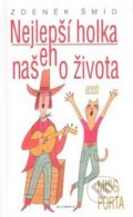 Kniha: Nejlepší holka našeho života (Zdeněk Šmíd), 2008
