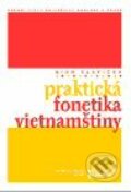 Praktická fonetika vietnamštiny - Nguyen Thi Binh Slavická, Karolinum, 2008