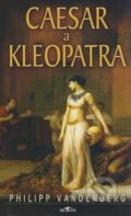 Caesar a Kleopatra - Philipp Vandenberg, Alpress, 2005