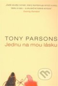 Jednu na mou lásku - Tony Parsons, Art-Libri, 2009