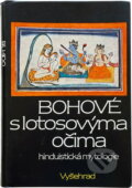 Kniha: Bohové s lotosovýma očima [CZ] (Dušan  Zbavitel a Dušan Zbavitel). Vyšehrad, 1999