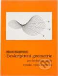 Kniha: Deskriptivní geometrie pro technické školy vysoké, vyšší a střední (Marie Kargerová). Montanex, 1997