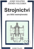 Strojnictví pro SOU nestrojírenská - Josef Doleček, Zdeněk Holoubek, Sobotáles, 1996