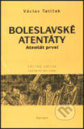 Boleslavské atentáty - Václav Tatíček, Kosmas s.r.o.(HK), 1999
