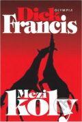 Kniha: Mezi koly (váz.) (Dick Francis). Olympia