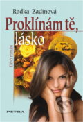 Kniha: Proklínám tě, lásko (Radka Zadinová). , 2008