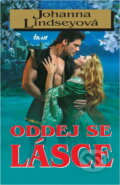Kniha: Oddej se lásce (Johanna Lindsey). Ikar, 2003