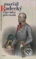 Kniha: Maršál Radecký (Andrej Romaňák a Petr Havel). Paseka, 2001
