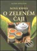 Nová kniha o zeleném čaji - Peter Oppliger, Pragma, 2001