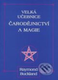 Velká učebnice čarodějnictví a magie - Raymond Buckland, Pragma, 2007