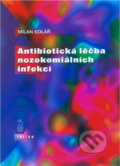 Kniha: Antibiotická léčby nozokomiálních infekcií (Milan Kolář). Triton, 2000