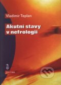 Akutní stavy v nefrologii - Vladimír Teplan, Triton, 1999