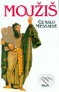 Kniha: Mojžiš (Gerald Messadié). Ikar, 2000