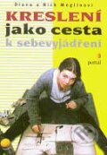 Kniha: Kreslení jako cesta k sebevyjádření (Diana Meglinová - Nick Meglin), 2001