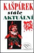 Kniha: Kašpárek stále aktuální (Autorský kolektív). Academia, 2001