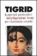 Kapesní průvodce inteligentní ženy po vlastním osudu - Pavel Tigrid, Academia, 2001