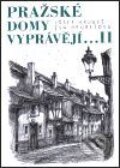 Kniha: Pražské domy vyprávějí... II. (Eva Hrubešová a Josef Hrubeš). Academia, 2001