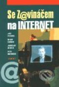 Kniha: Se zavináčem na Internet (Jaroslav Winter, Jiří Peterka, Miloš Čermák a Petr Matoušek). Academia, 2001