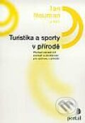 Kniha: Turistika a sporty v přírodě (Jan Neuman a kolektiv). Portál, 2000