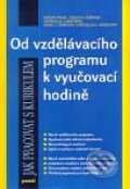 Kniha: Od vzdělávacího programu k vyučovací hodině (Autorský kolektív)